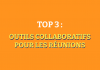 le top 3 des groupes d'outils collaboratifs des réunions
