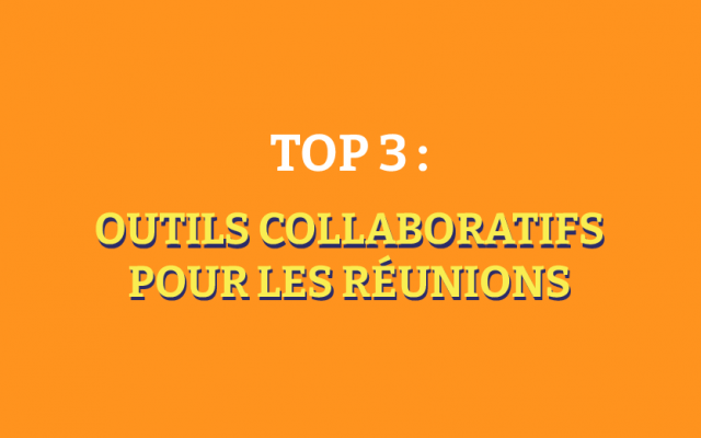 le top 3 des groupes d'outils collaboratifs des réunions
